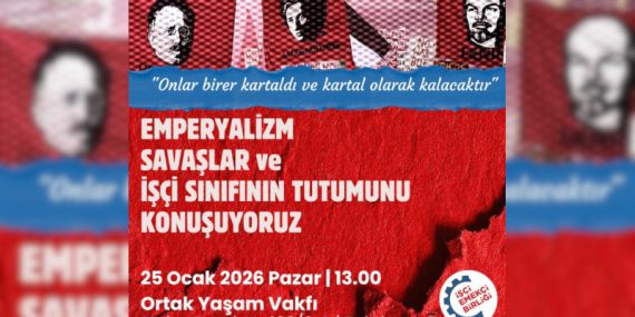 İşçi Emekçi Birliği’nden Emperyalist Savaşlara Karşı Forum: “Emperyalizm, Savaşlar ve İşçi Sınıfının Tutumu”