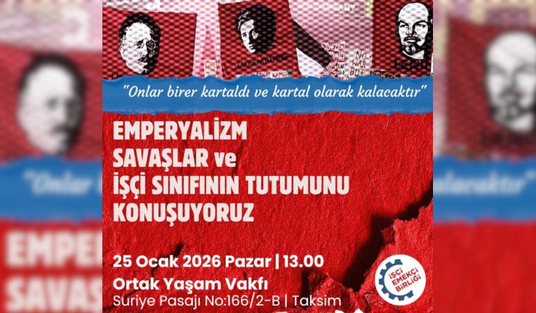 İşçi Emekçi Birliği’nden Emperyalist Savaşlara Karşı Forum: “Emperyalizm, Savaşlar ve İşçi Sınıfının Tutumu”