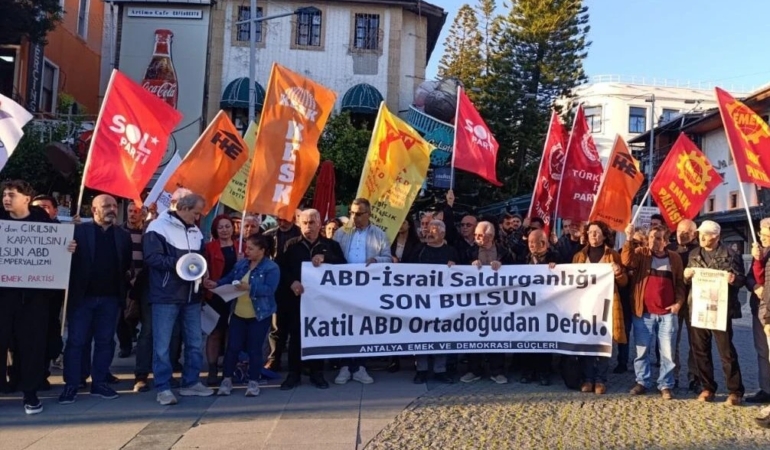 Antalya’da Emek ve Demokrasi Güçleri, ABD-İsrail’in İran’a Saldırılarını Protesto Etti