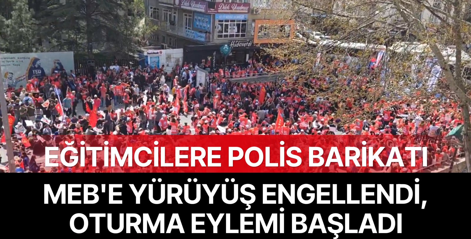 Eğitimcilere Polis Barikatı: MEB’e Yürüyüş Engellendi, Oturma Eylemi Başladı