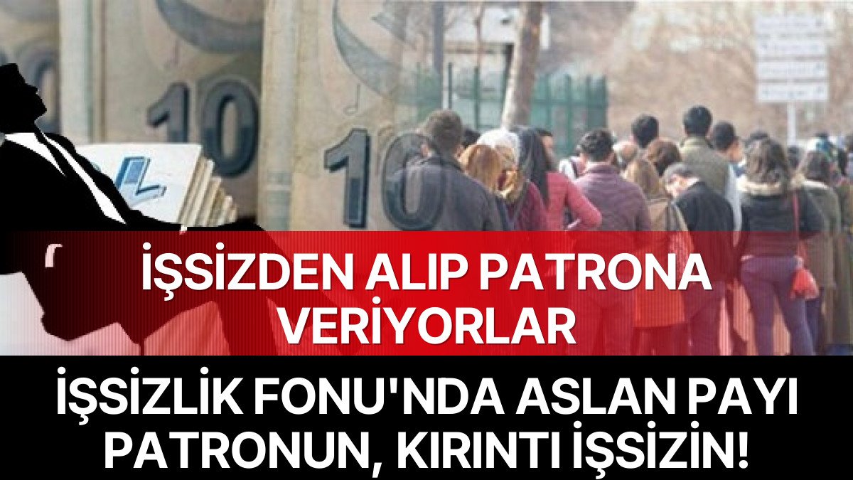 İşsizlik Fonu’nda Aslan Payı Patronun, Kırıntı İşsizin!