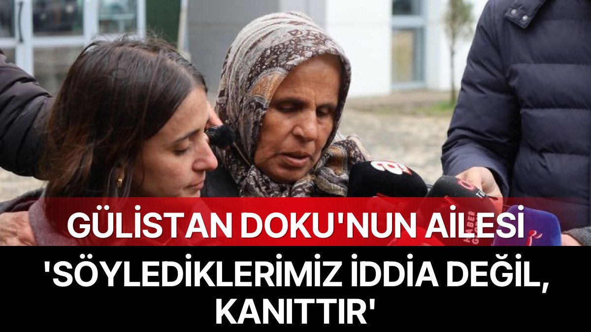 Gülistan Doku’nun Ailesi: Söylediklerimiz İddia Değil, Kanıttır