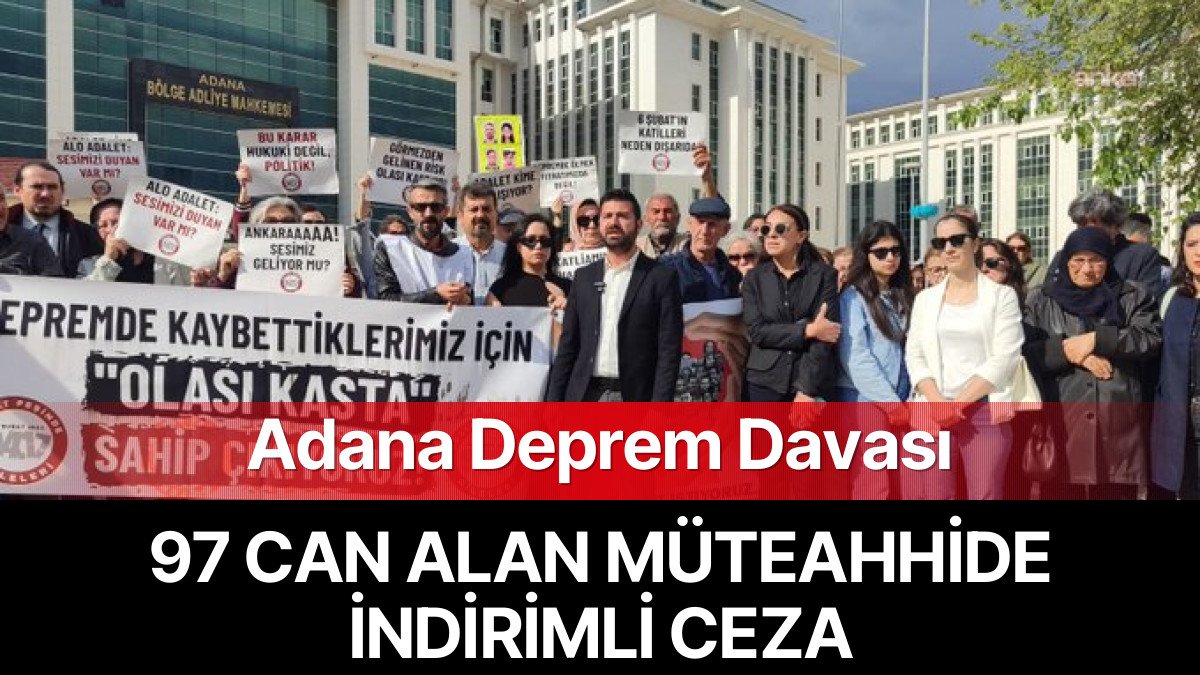 Adana Deprem Davası: Hasan Alpargün Apartmanı’nda 96 Can Alan Müteahhide İndirimli Ceza