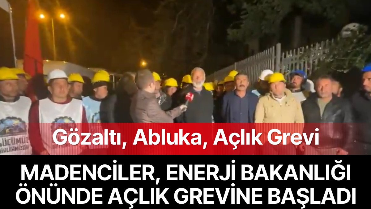 Madencilere Enerji Bakanlığı Önünde: Açlık Grevi Kararı