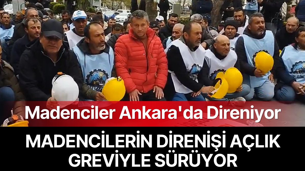 Madencilerin Açlık Grevi Sürüyor: ‘Ya Haklarımızı Alacağız Ya Burada Öleceğiz’