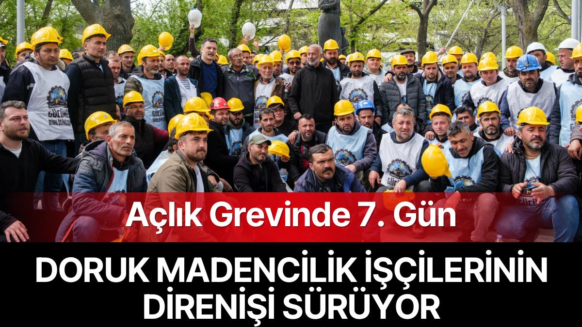 Doruk Madencilik İşçileri Ankara’da Açlık Grevine Devam Ediyor