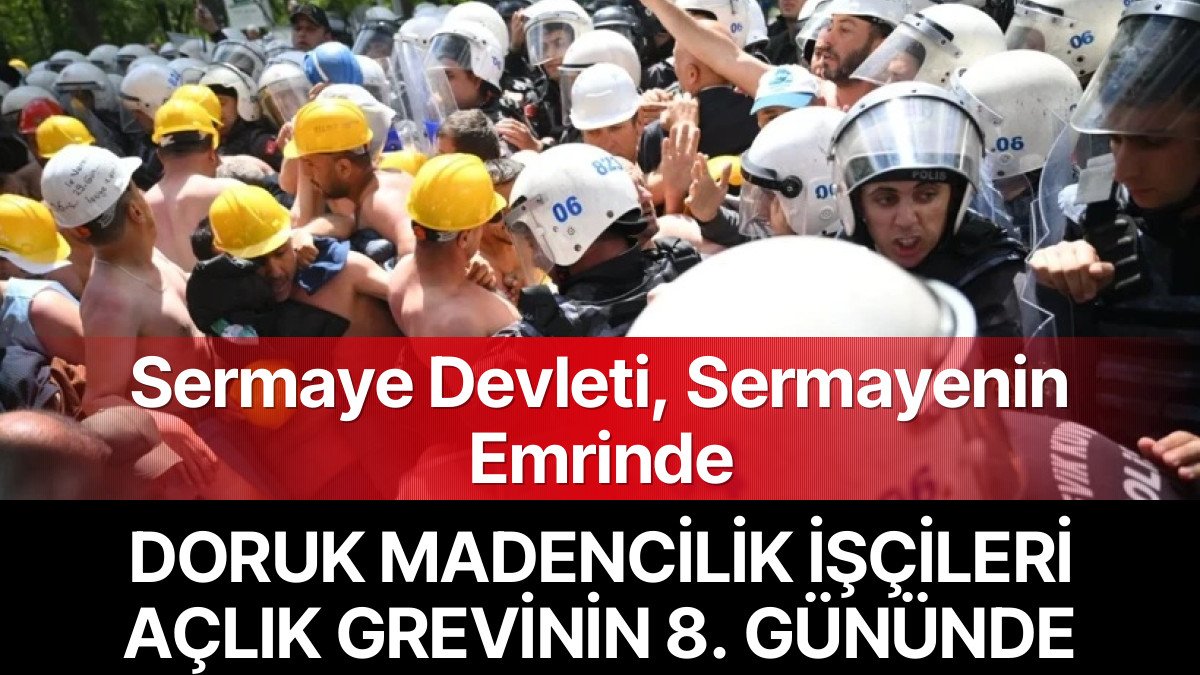 Doruk Madencilik İşçileri Açlık Grevinde 8. Gününde Yine Polis Ablukası