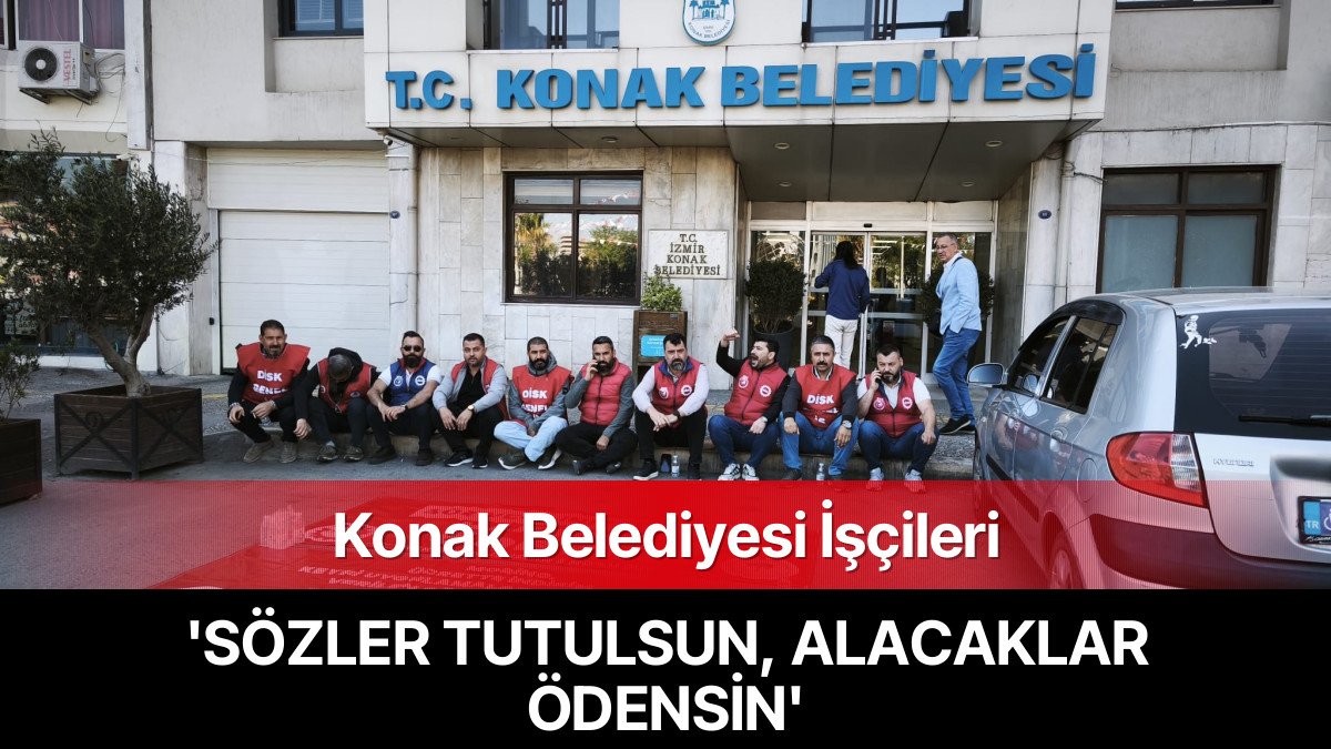 Konak Belediyesi İşçileri Kararlı: ‘Sözler Tutulsun, Alacaklar Ödensin!’