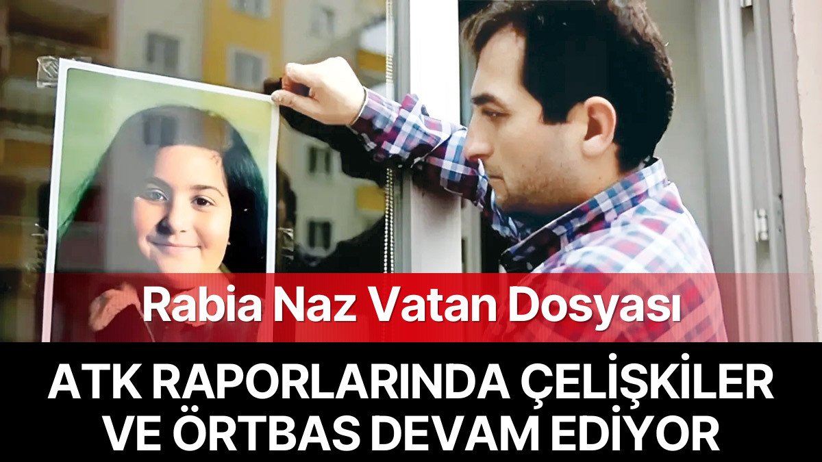Rabia Naz Vatan Dosyası Yeniden İnceleniyor: Devlet Kurumlarında Şüpheli Ölümlerin Üstü Örtülmeye Devam Ediyor