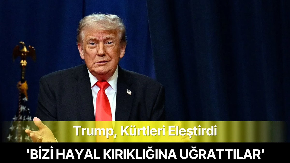 Trump, Kürtleri Eleştirdi: Bizi Hayal Kırıklığına Uğrattılar