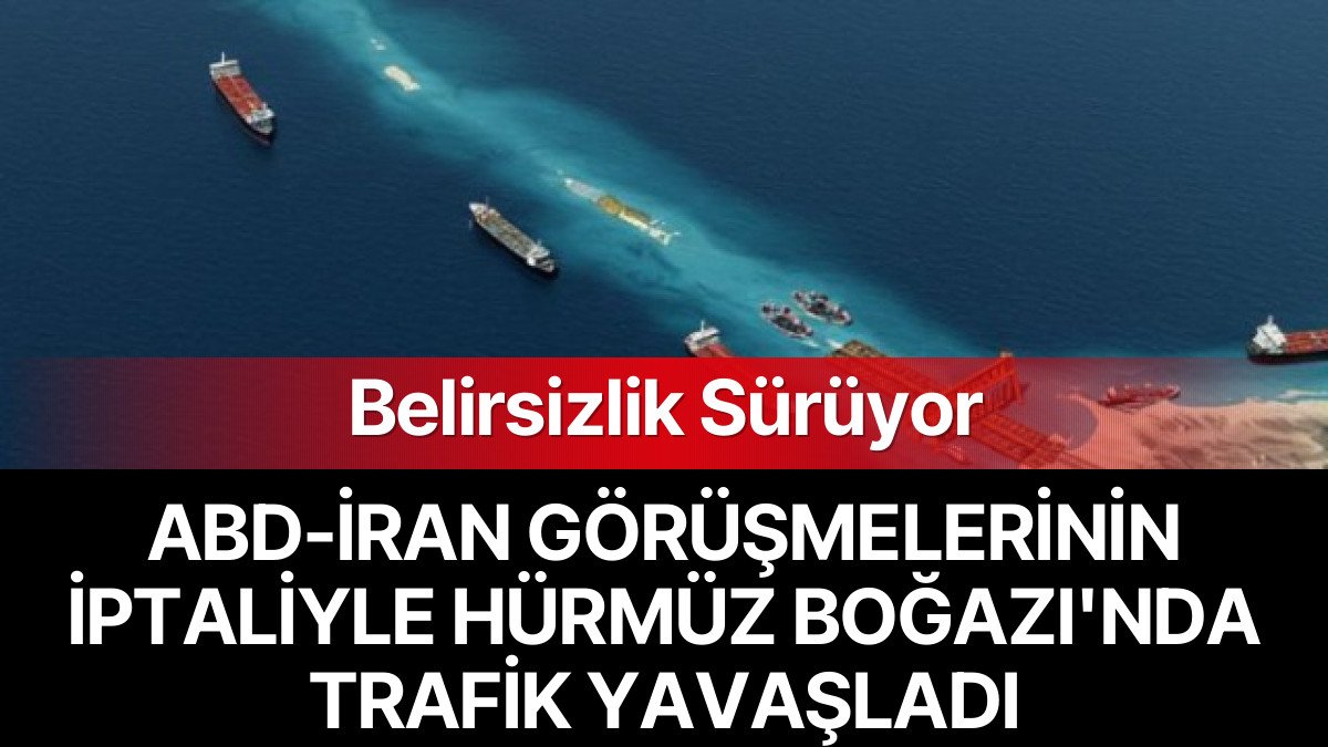ABD-İran Görüşmelerinin İptaliyle Hürmüz Boğazı’nda Tanker Trafiği Yavaşladı