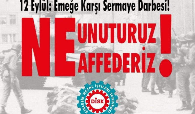 Birleşik Metal-İş’ten 12 Eylül Açıklaması: Ne Unuturuz Ne Affederiz!