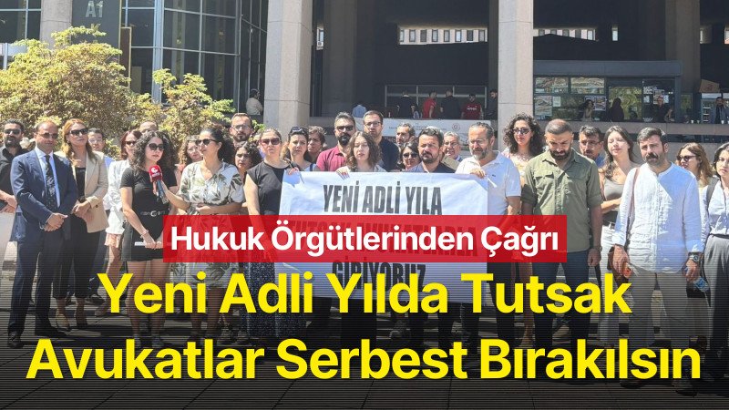 Hukuk Örgütlerinden Tutuklu Avukatların Serbest Bırakılması Talebi