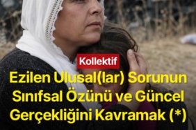 Ezilen Ulus(lar) Sorunun Sınıfsal Özünü ve Güncel Gerçekliğini Kavramak (*) 4 hero-image-1789227931-TFCvem88-1