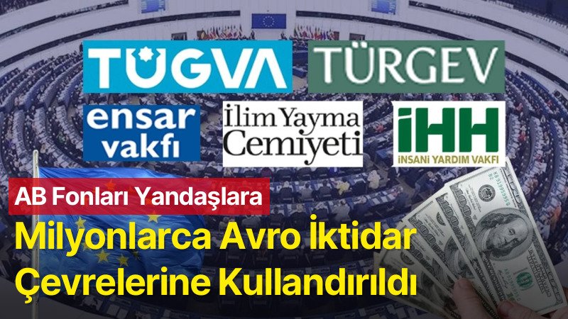 Milyonlarca Avroluk AB Fonları İktidara Yakın Vakıflara Akıtılmış
