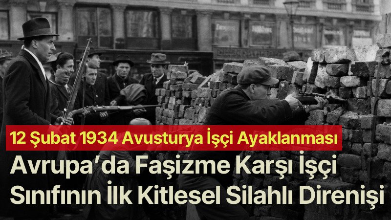 12 Şubat 1934 Avusturya İşçi Ayaklanması: Avrupa’da Faşizme Karşı İşçi Sınıfının İlk Kitlesel Silahlı Direnişi