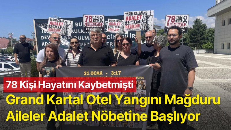 Grand Kartal Otel Yangını Mağduru Aileler Ankara’da Adalet Nöbetine Başlıyor