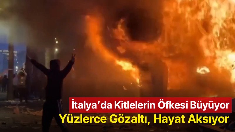 İtalya’da Kitlelerin Öfkesi Büyüyor: Yüzlerce Kişi gözaltında, Hayat Aksıyor