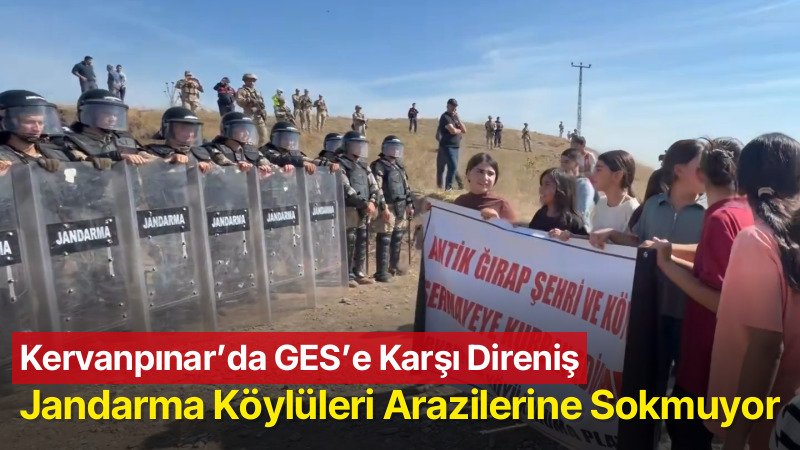 Kervanpınar’da GES’e Karşı Direniş Sürüyor: Jandarma Köylüleri Tapulu Arazilerine Sokmuyor