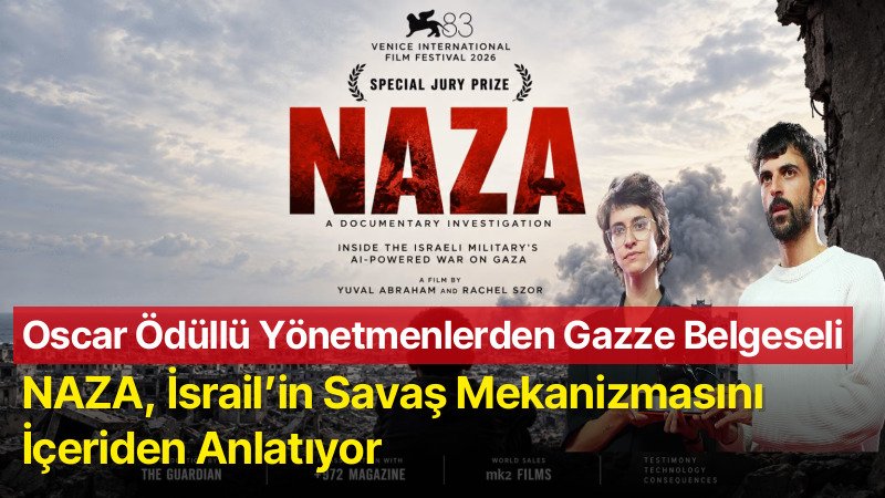 Oscar Ödüllü Yönetmenlerden Gazze Belgeseli: NAZA, İsrail’in Savaş Mekanizmasını İçeriden Anlatıyor
