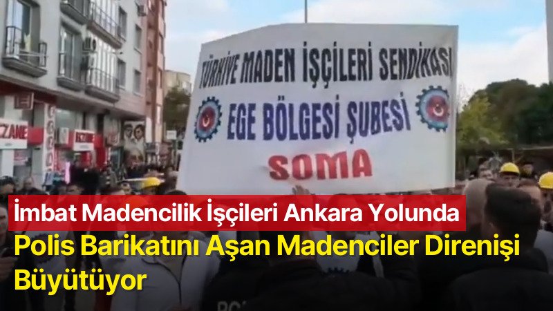 İmbat Madencilik İşçileri Ankara Yolunda: Polis Barikatını Aşan Madenciler Direnişi Büyütüyor