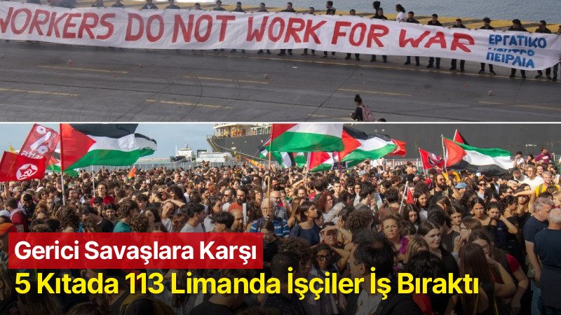 5 Kıtada 113 Limanda İşçiler Savaşlara Karşı İş Bıraktı